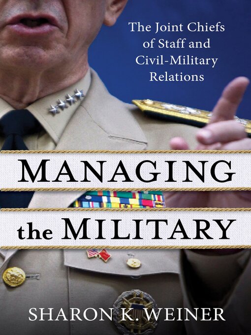Title details for Managing the Military by Sharon K. Weiner - Available